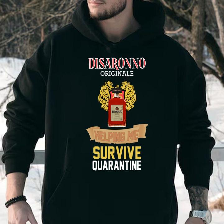 Disaronno Originale helping me survive Quarantine Coronavirus t-shirt hoodie