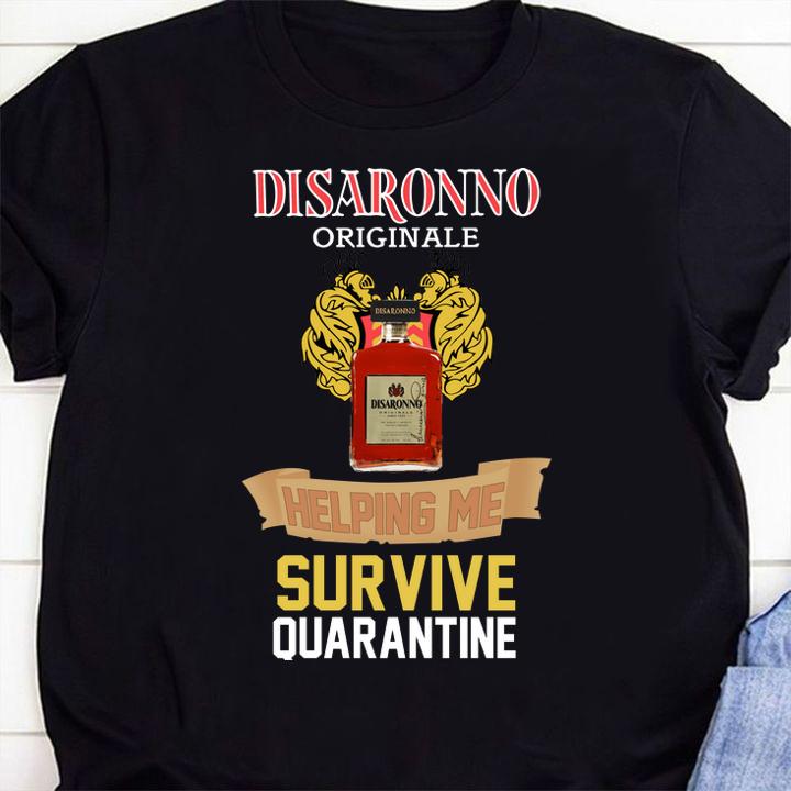 Disaronno Originale helping me survive Quarantine Coronavirus t-shirt shirt