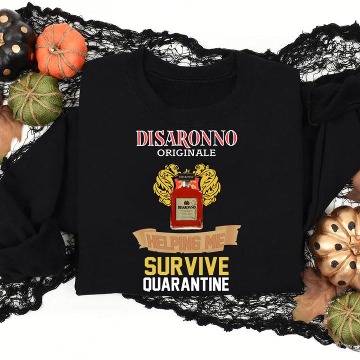 Disaronno Originale helping me survive Quarantine Coronavirus t-shirt sweatshirt