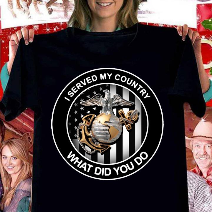 I served  my country US Marine Corps what did you do  4th of t-shirt woman shirt