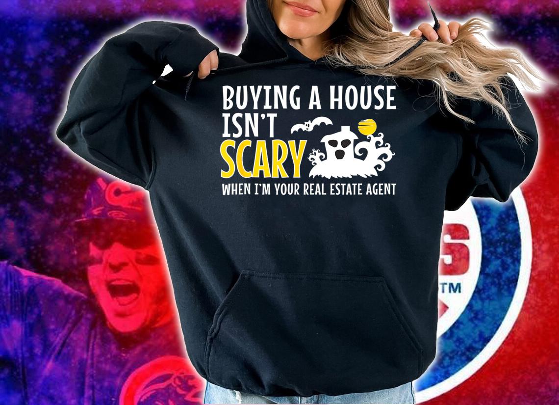Buying A House Isn't Scary Real Estate Agent Halloween t-shirt hoodie