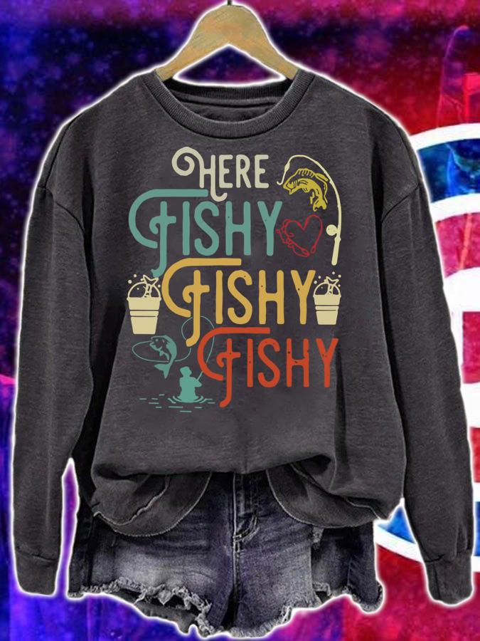 Here Fishy Fishy Fishy Humor Fishing t-shirt sweatshirt