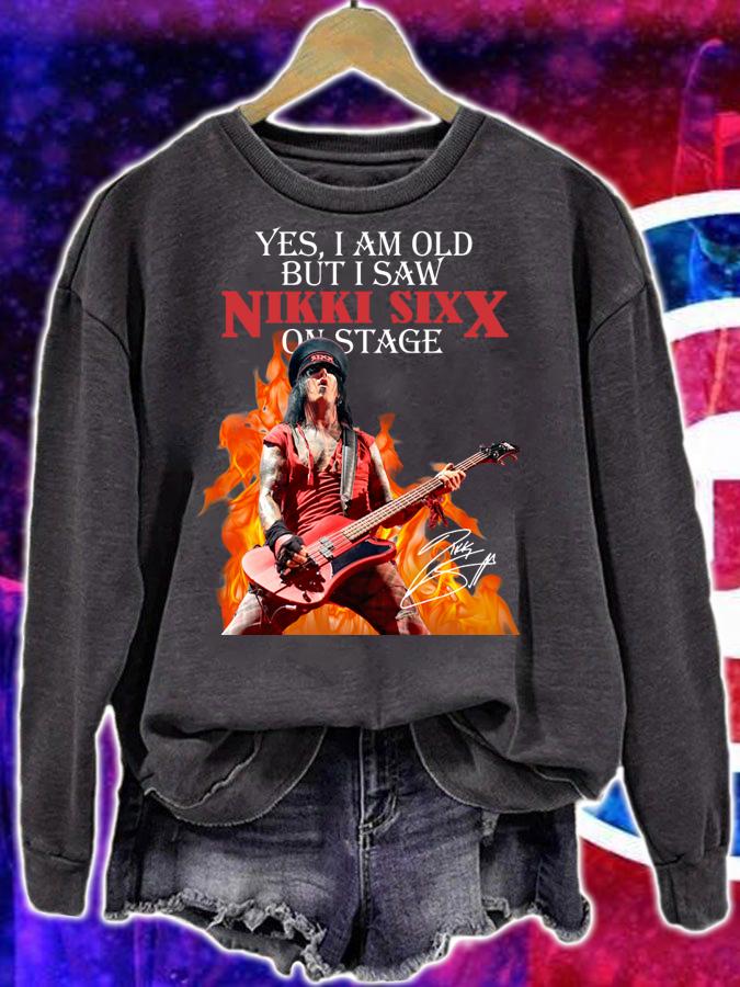 Yes I Am Old But I Saw Nikki Sixx On Stage t-shirt sweatshirt