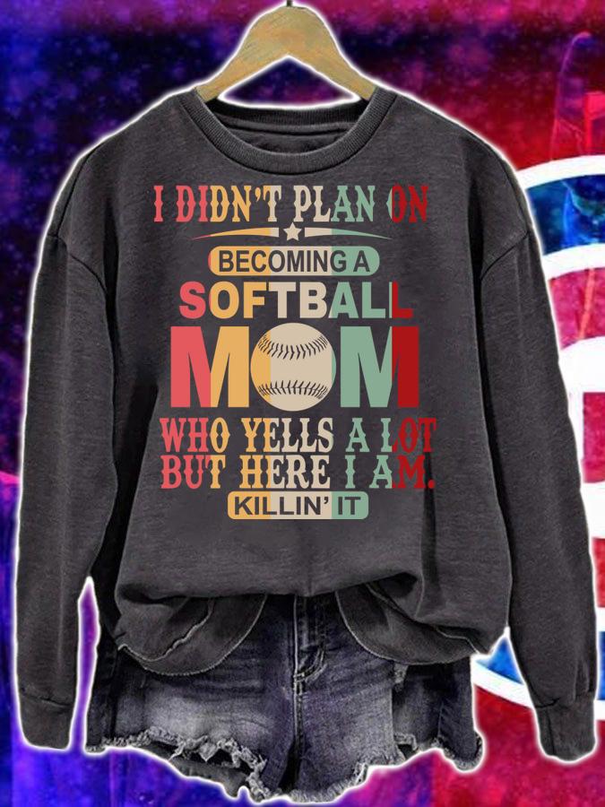 I Didn't Plan On Becoming A Softball Mom t-shirt sweatshirt