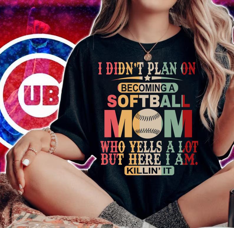 I Didn't Plan On Becoming A Softball Mom t-shirt woman shirt