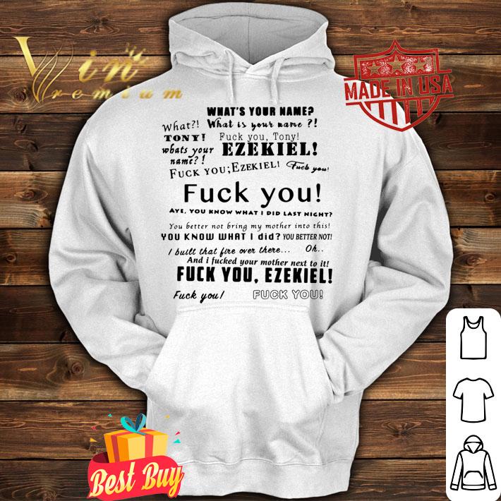 What is your name Tony Ezekiel t-shirt hoodie