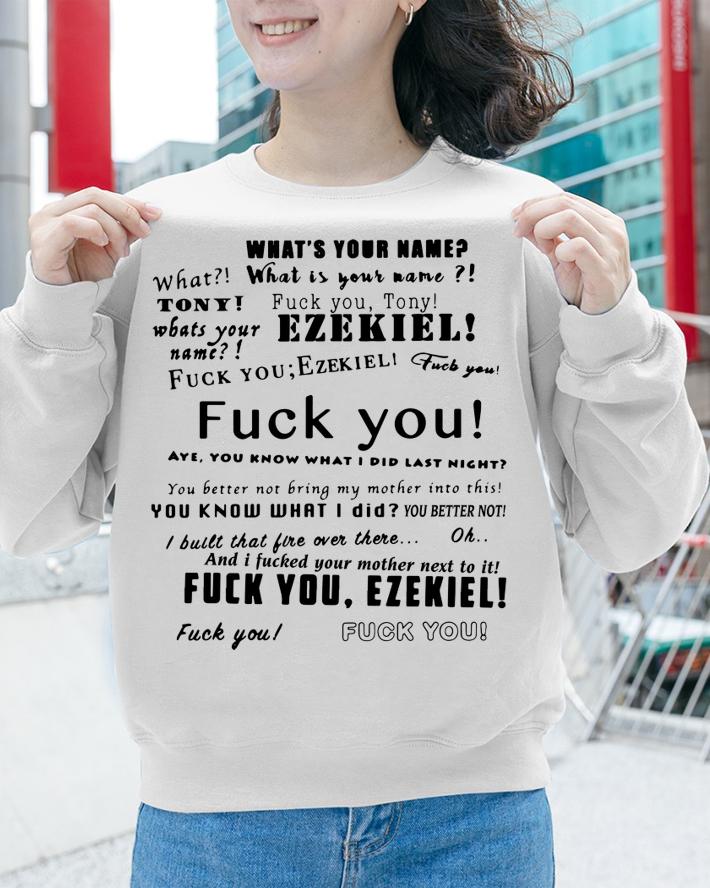 What is your name Tony Ezekiel t-shirt sweatshirt