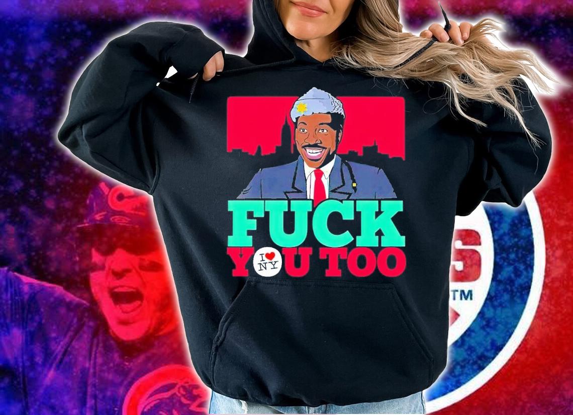 Eddie Murphy fuck you too t-shirt hoodie
