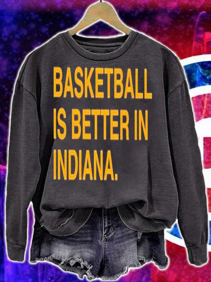 Basketball is better in Indiana shirt t-shirt sweatshirt