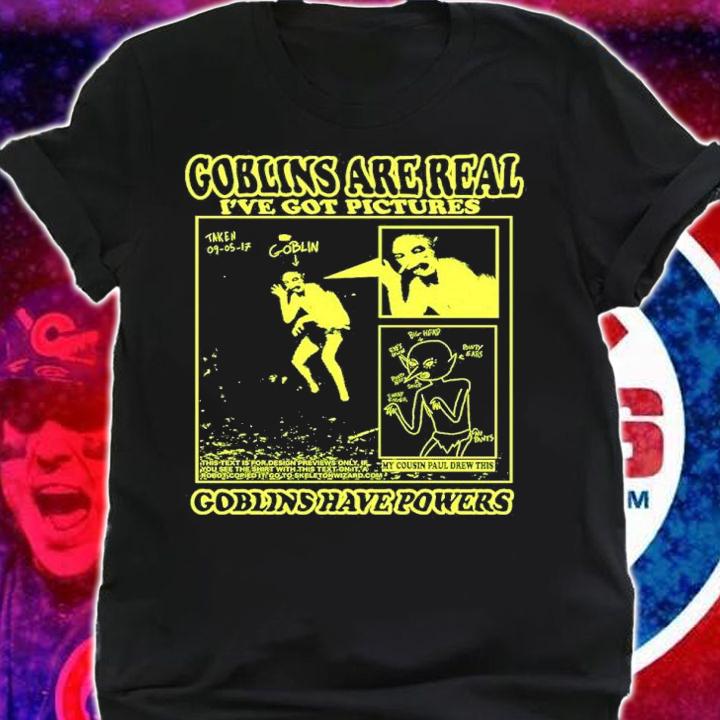 Bonejail Goblins Are Real I've Got Pictures Goblins Have Powers Shirt t-shirt shirt