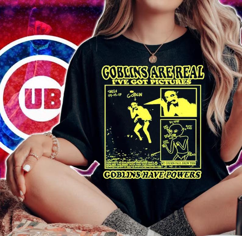 Bonejail Goblins Are Real I've Got Pictures Goblins Have Powers Shirt t-shirt woman shirt