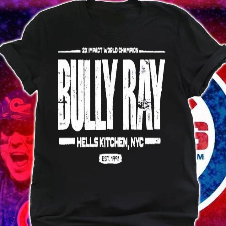 Bully Ray Hells Kitchen shirt t-shirt shirt