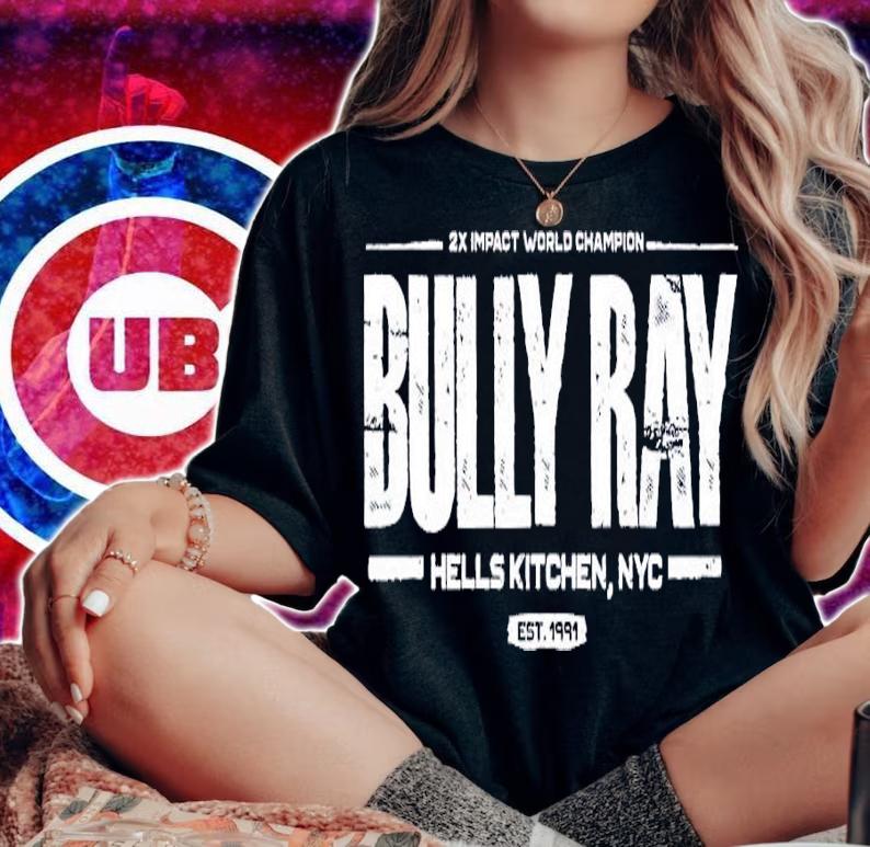 Bully Ray Hells Kitchen shirt t-shirt woman shirt