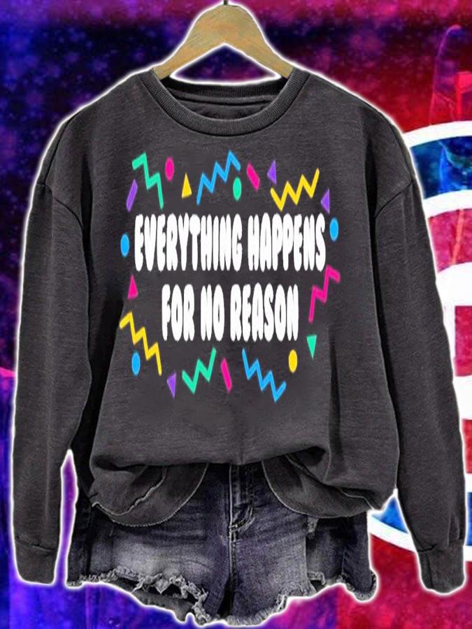 Everything Happens For No Reason Shirt t-shirt sweatshirt