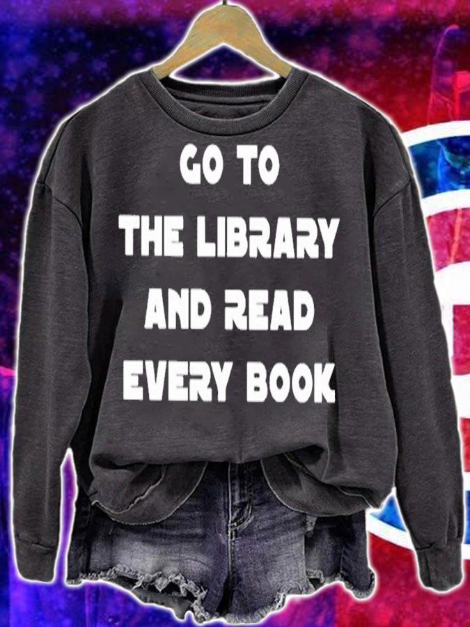 Go to the library and read every book shirt t-shirt sweatshirt