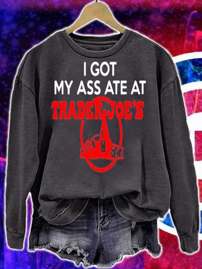 I got my ass ate at trader Joe's shirt t-shirt sweatshirt