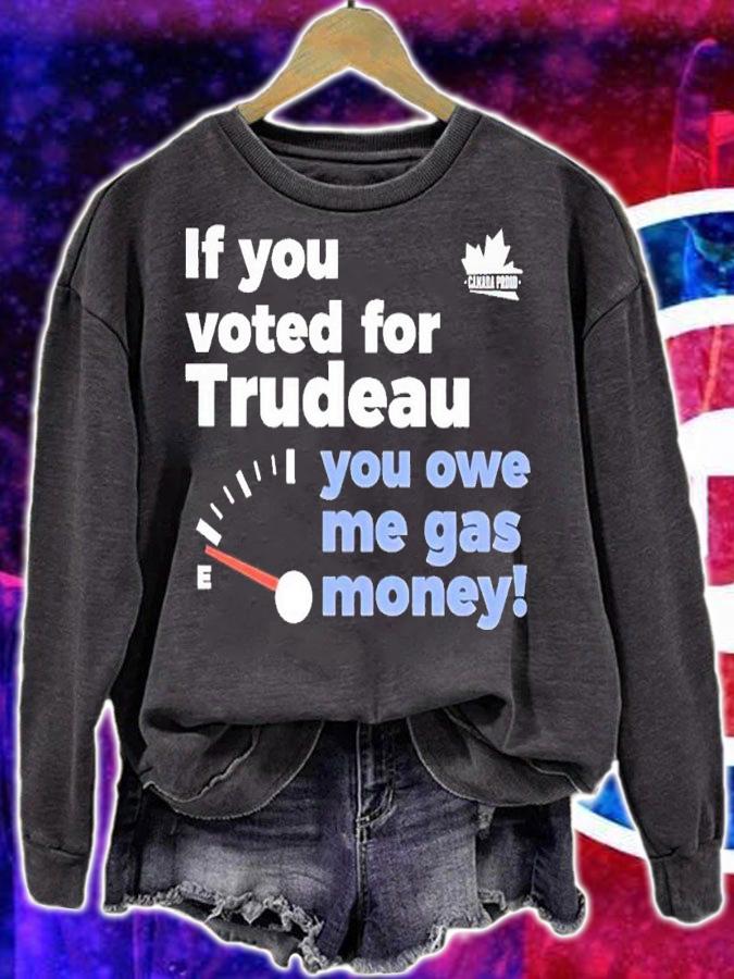 If you voted for trudeau you owe me gas money shirt t-shirt sweatshirt