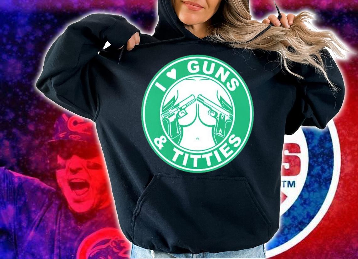 I Love Guns And Titties Gun Shirt t-shirt hoodie