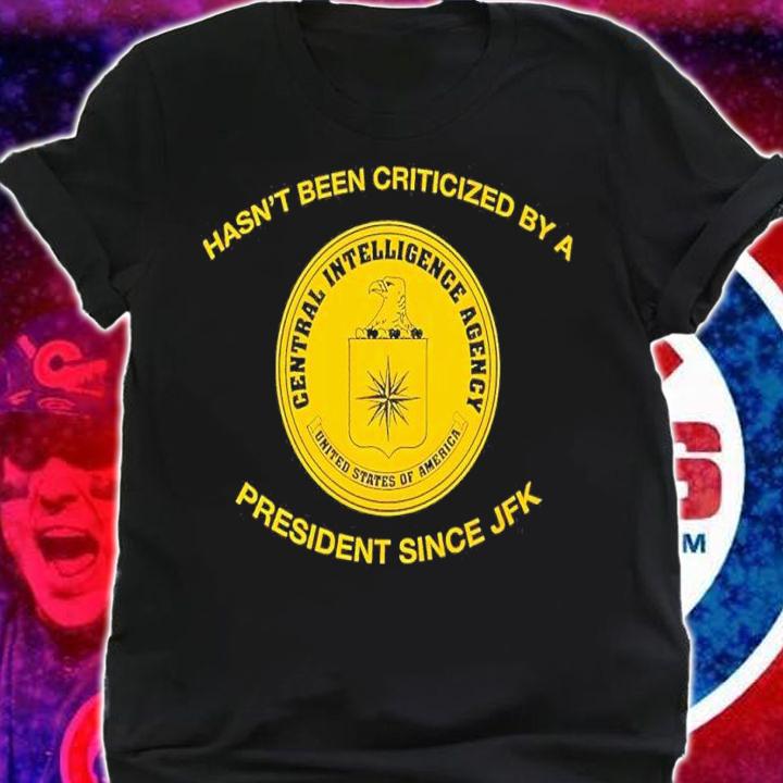 Hasnt Been Criticized By A President Since JFK shirt t-shirt shirt