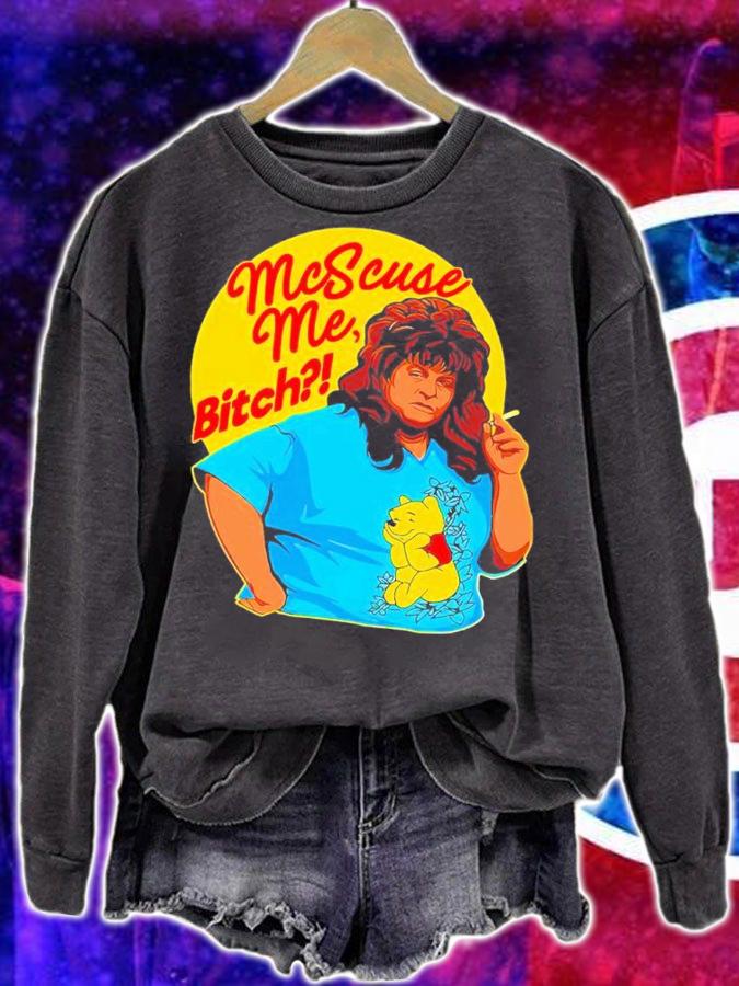 Mcscuse me Bitch shirt t-shirt sweatshirt