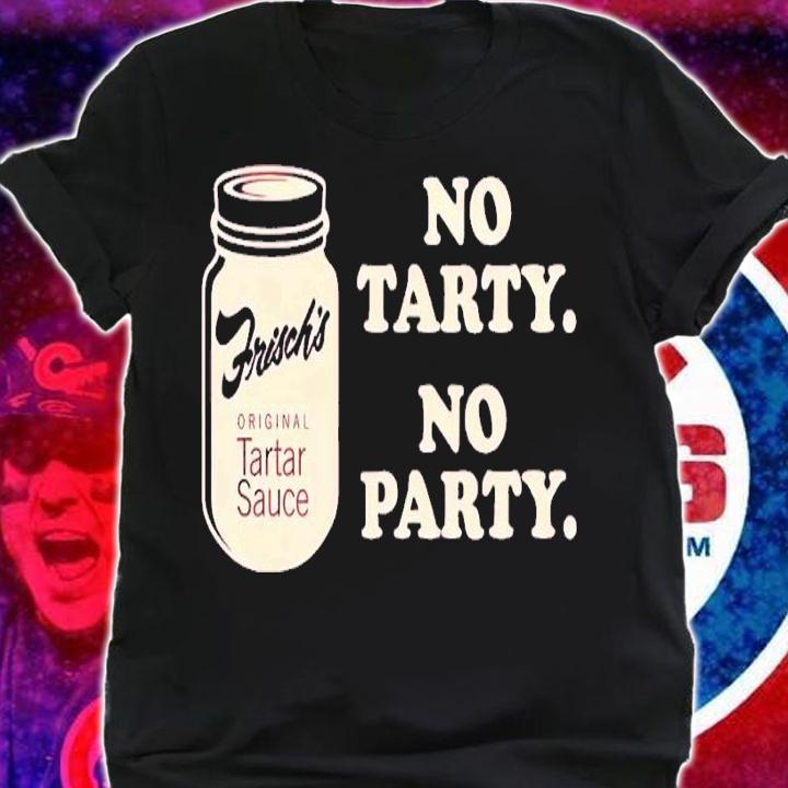 No tarty no party shirt t-shirt shirt