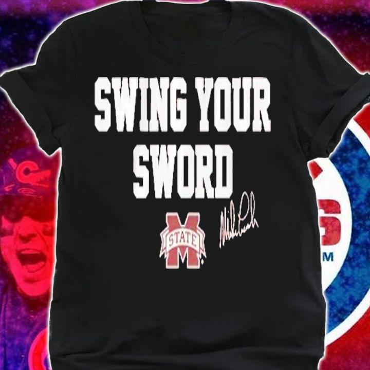 Mississippi State Mike Leach Swing Your Sword Signature Shirt t-shirt