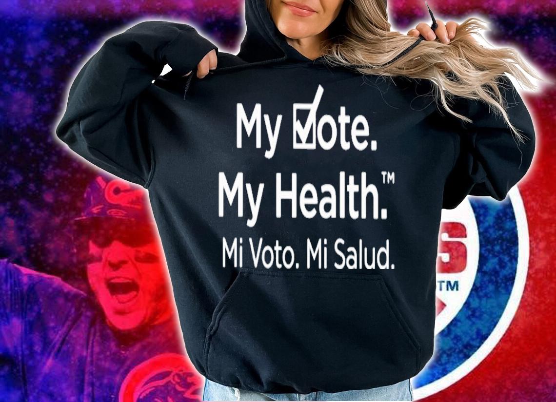 My Vote My Health Mi Voto Mi Salud Shirt t-shirt hoodie