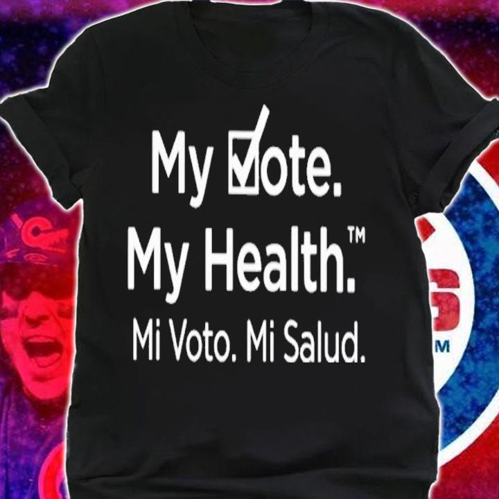 My Vote My Health Mi Voto Mi Salud Shirt t-shirt shirt