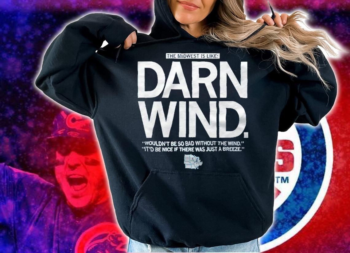 The midwest is like darn wind 2021 T-shirt t-shirt hoodie