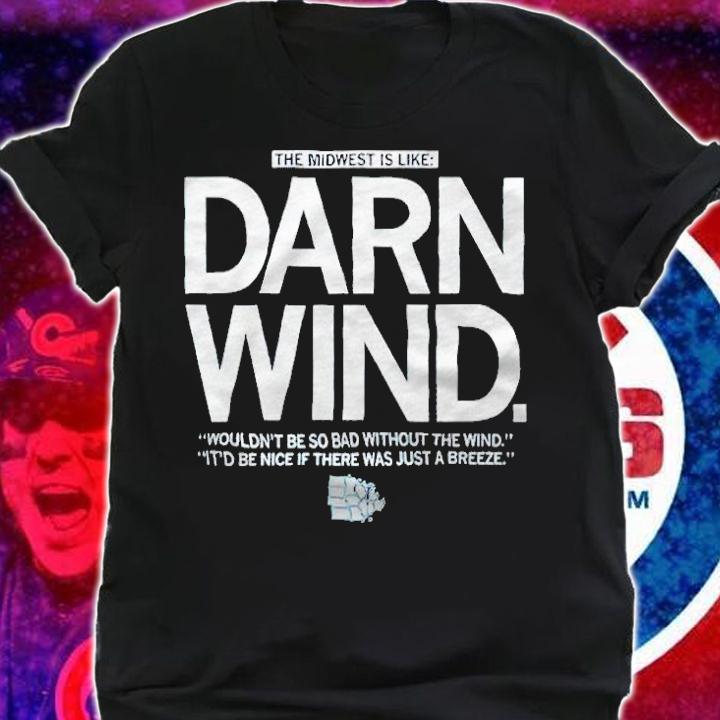 The midwest is like darn wind 2021 T-shirt t-shirt shirt