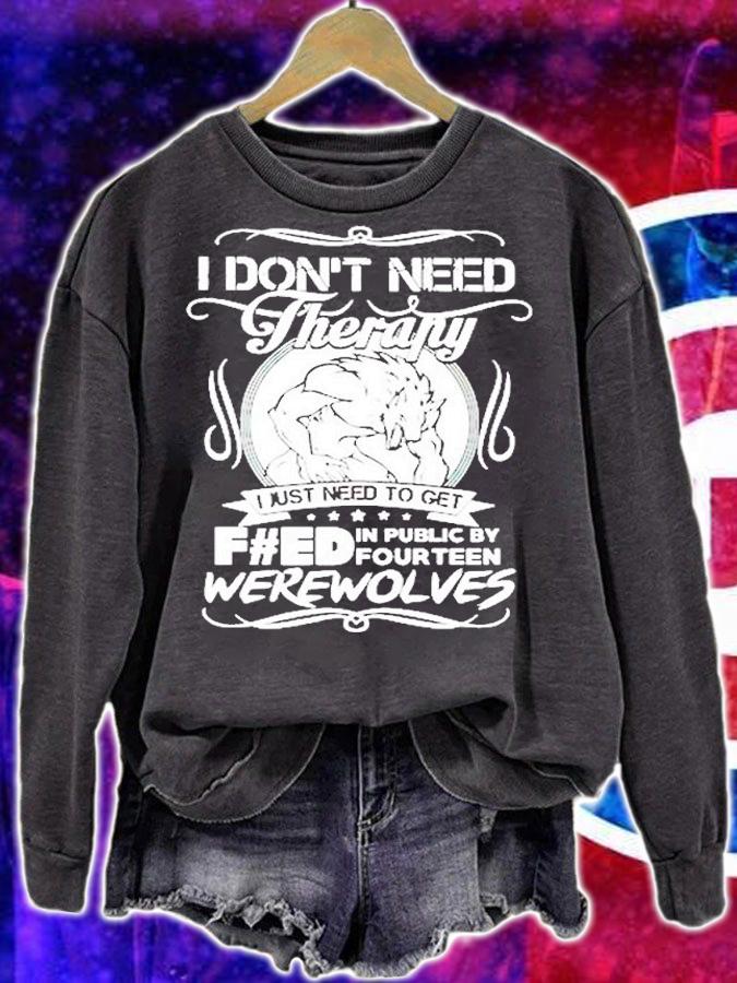 I Wolf I Dont Need Therapy I Just Need To Get Feed T-Shirt t-shirt