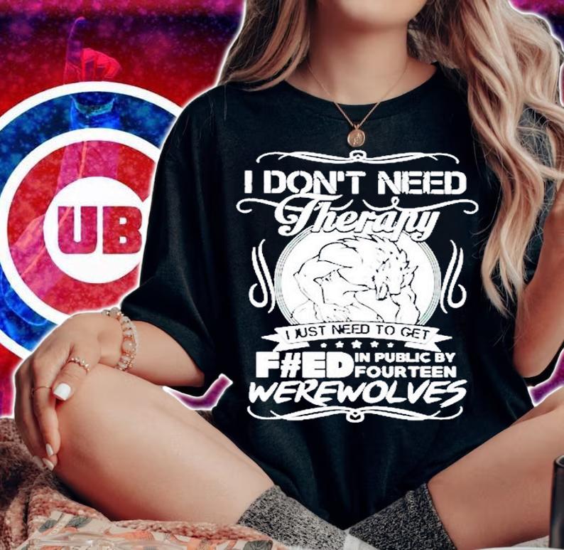 I Wolf I Dont Need Therapy I Just Need To Get Feed T-Shirt t-shirt