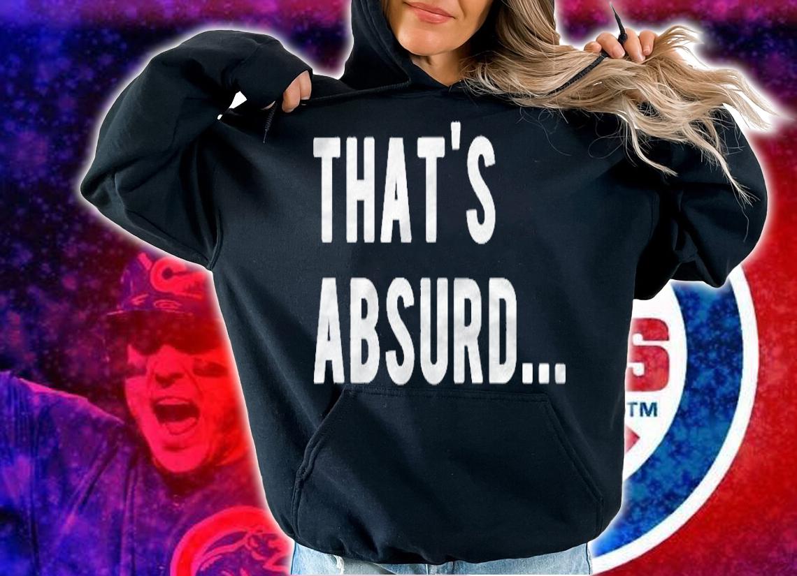 Thats Absurd Awkward Sarcastic Response T-shirt