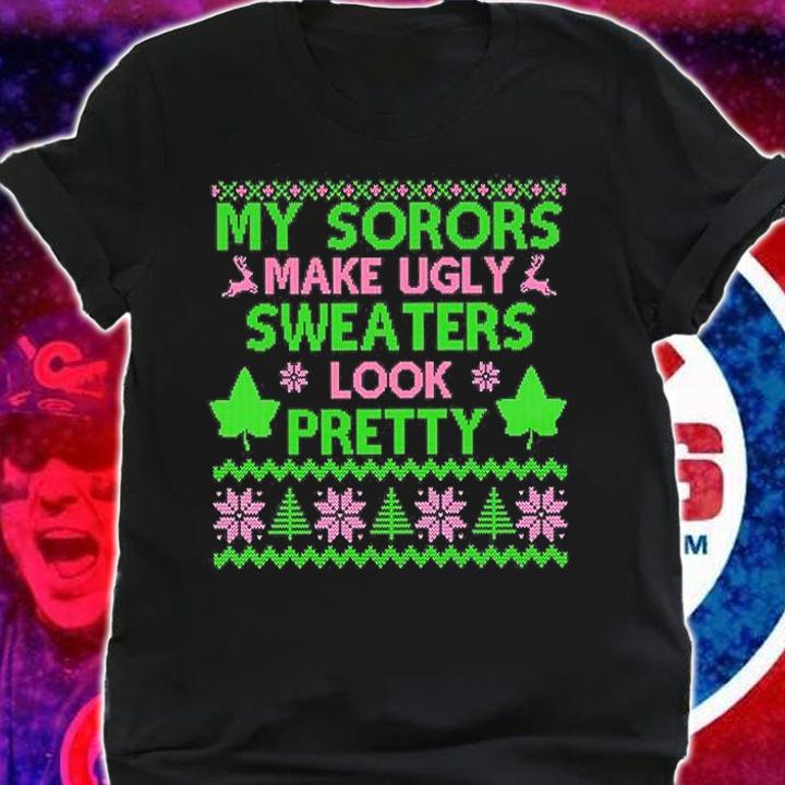 My Sorors Make Ugly Sweaters Look Pretty T-Shirt shirt
