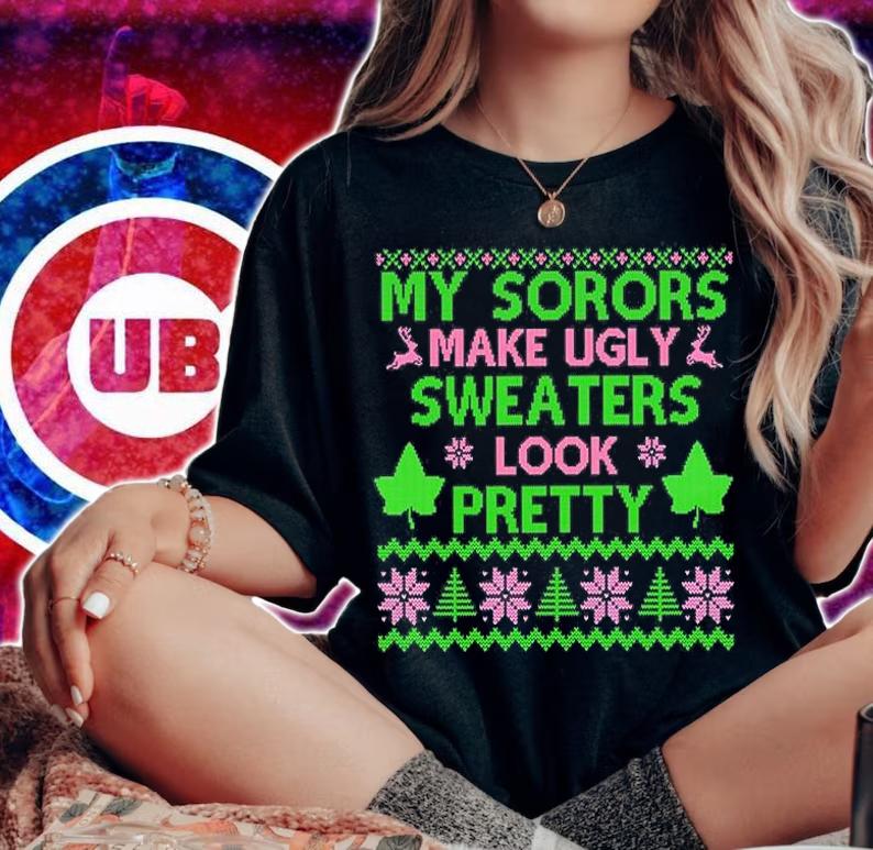 My Sorors Make Ugly Sweaters Look Pretty T-Shirt woman shirt