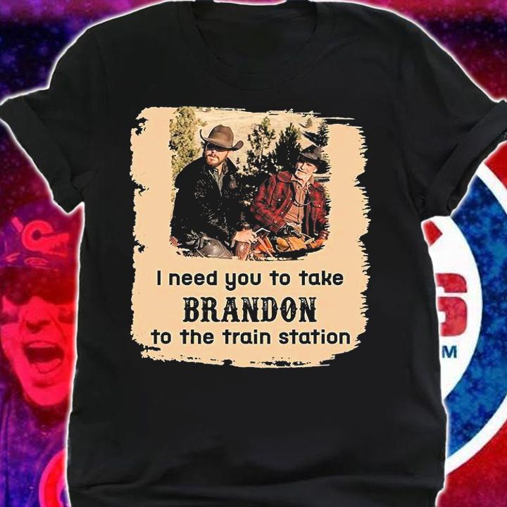 Nice I Need You To Take Brandon To The Train Station Vintage T-Shirt