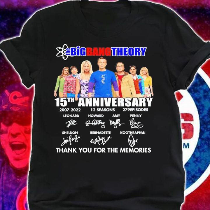 The Big Bang Theory 15th Anniversary 2007-2022 12 Seasons 279 Episodes Signatures Thank You For The Memories Shirt shirt