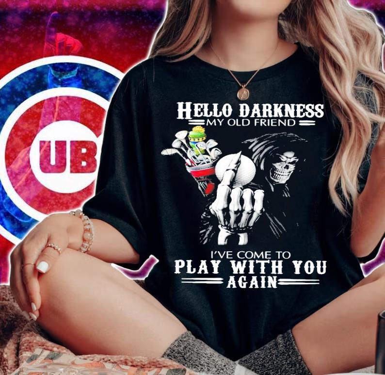 Death Golf Hello Darkness my old friend I've come to play with you again shirt woman shirt