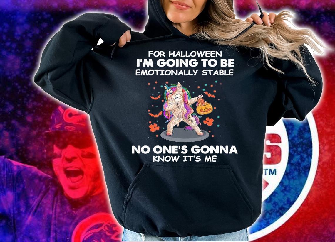 Unicorn dabbing for Halloween I'm going to be emotionally stable no one's gonna know it's me shirt hoodie