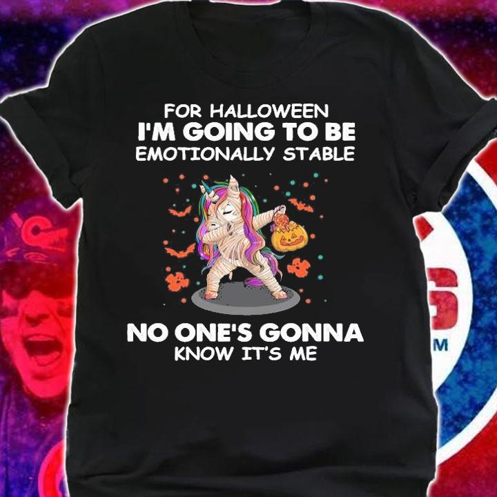 Unicorn dabbing for Halloween I'm going to be emotionally stable no one's gonna know it's me shirt shirt