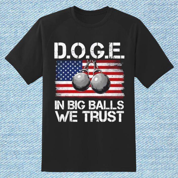 D.O.G.E In Big Balls We Trust American Flag T-Shirt