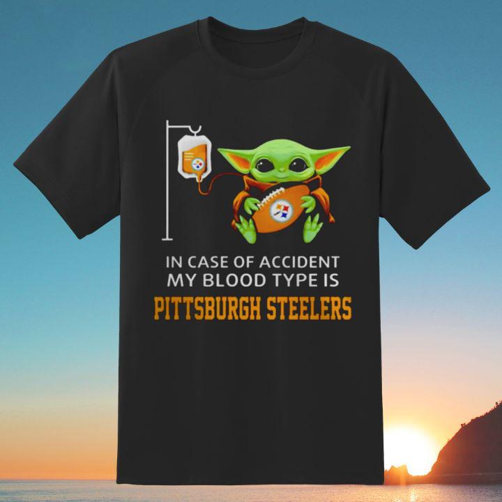In Case Of Accident My Blood Type Is Pittsburgh Steelers Baby Yoda T-Shirt