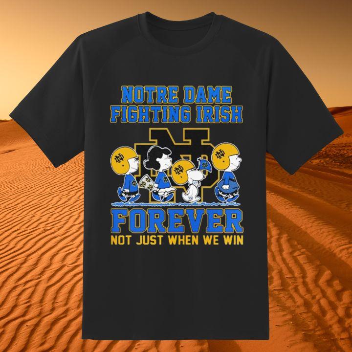 Peanuts Snoopy Notre Dame Fighting Irish Forever Not Just When We Win Shirt
