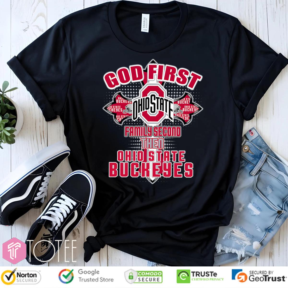 God First Family Second Then Ohio State Buckeyes Football Pride T-Shirt