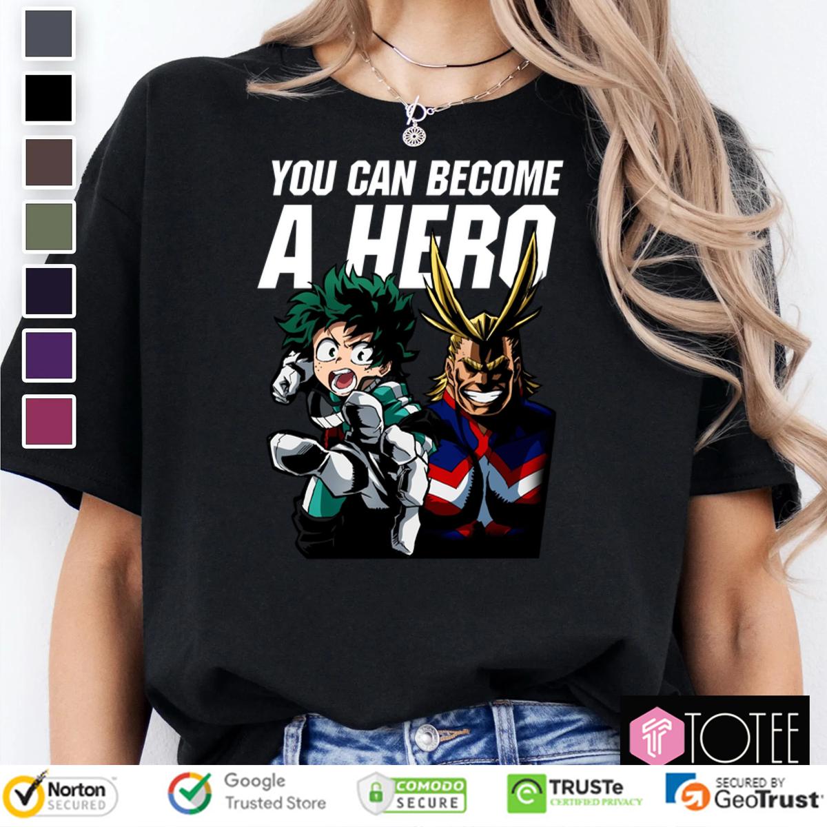 My Hero Academia You Can Become A Hero Shirt