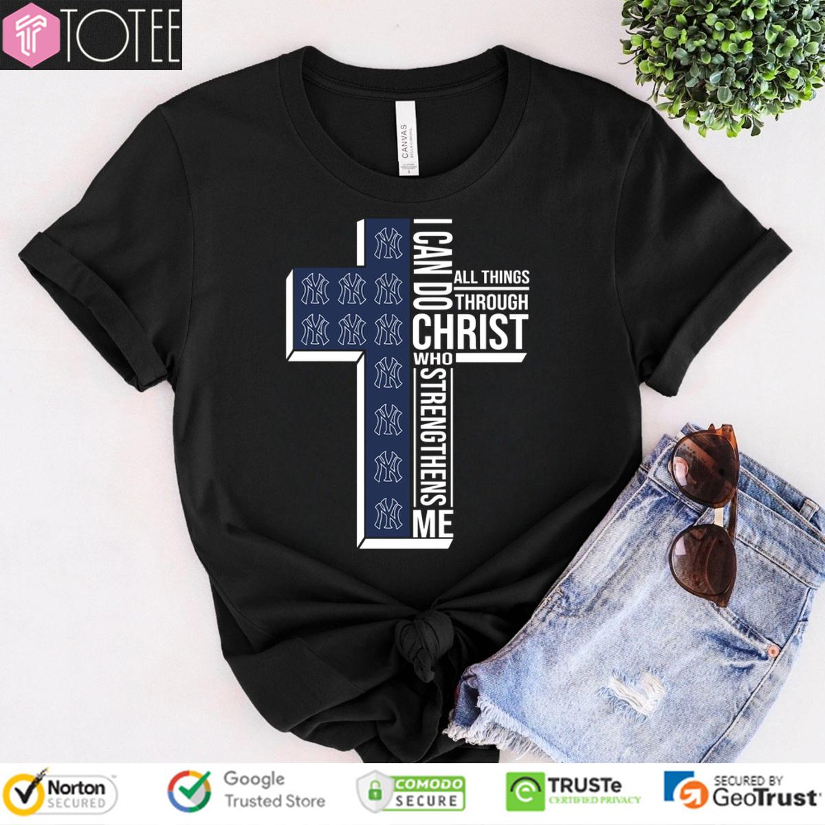 New York Yankees I Can Do All Things Through Christ Shirt