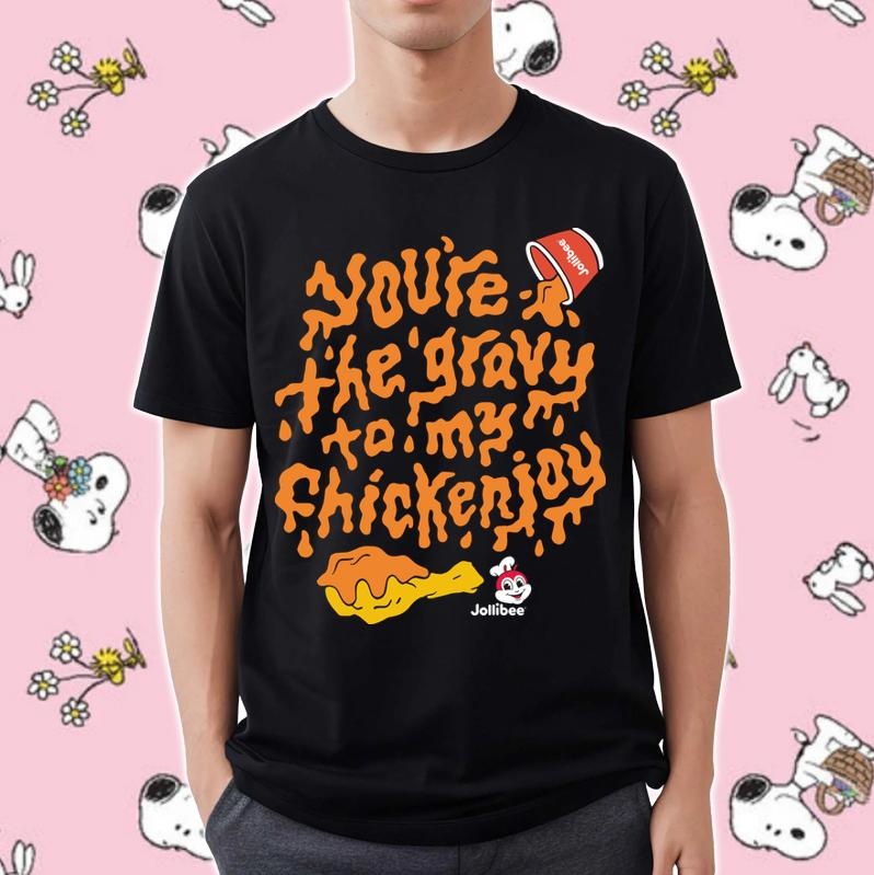 Jollibee Youre The Gravy To My Chickenjoy T-shirt