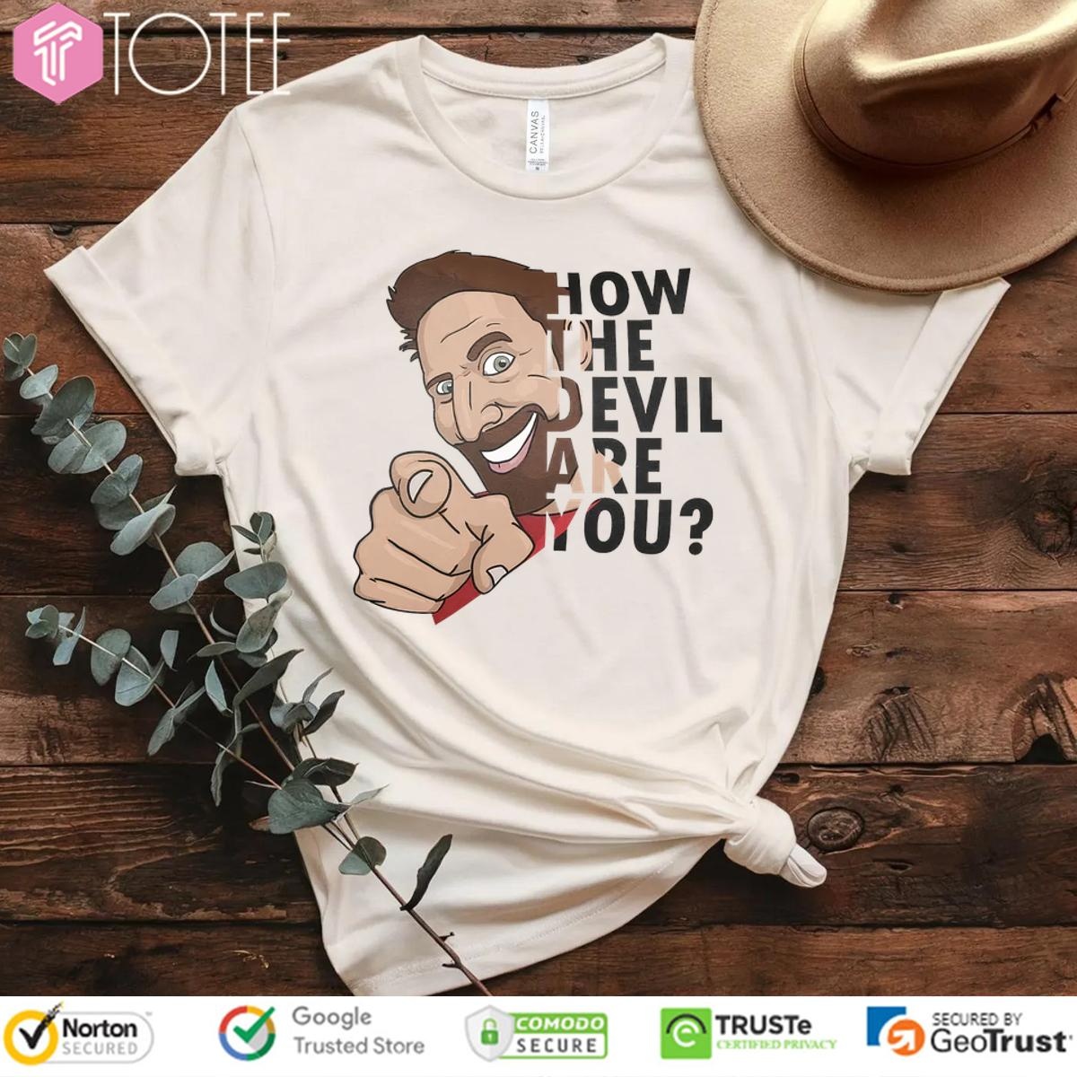 Caspersight How The Devil Are You T-shirt