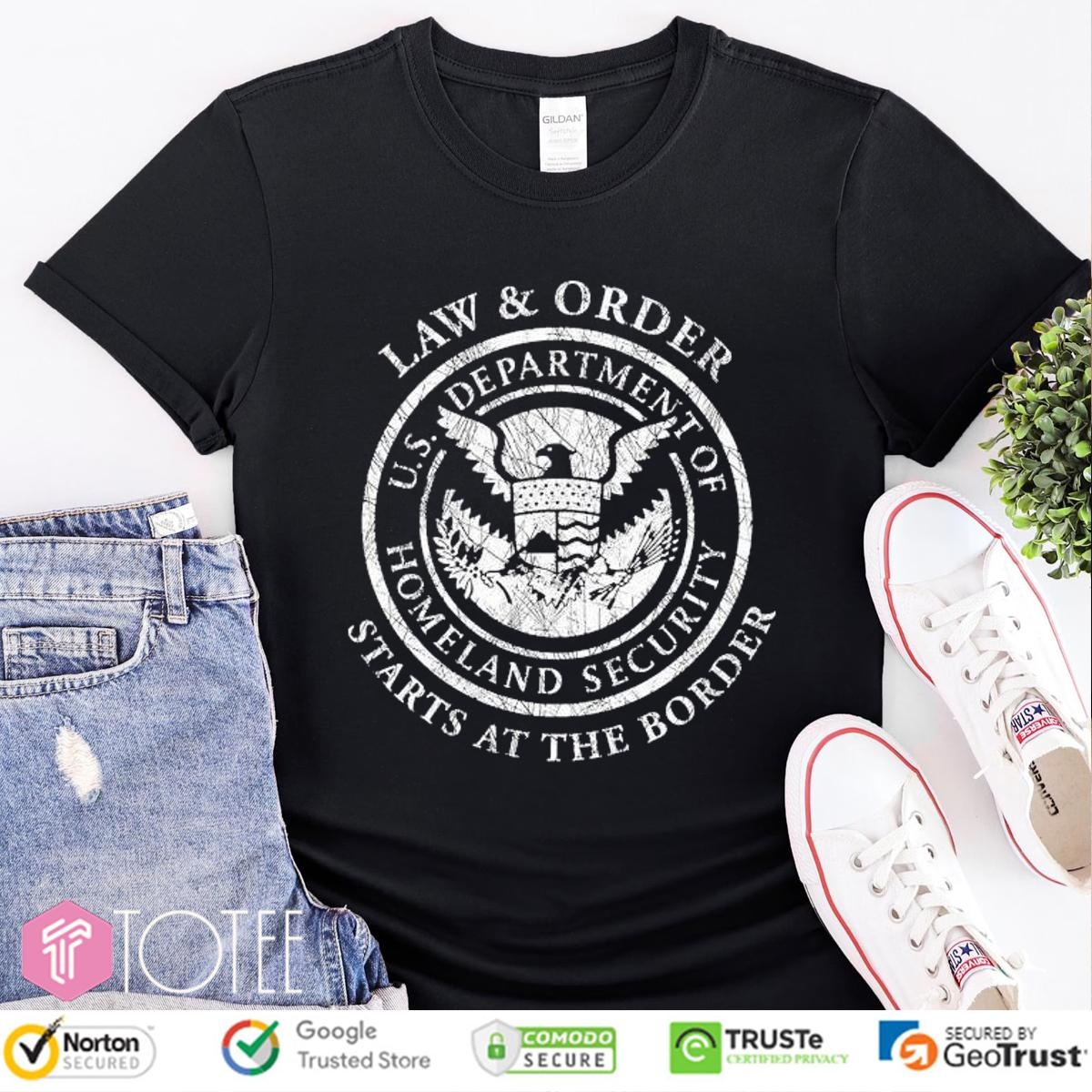 Law And Order U.S. Dhs Starts At The Border T-shirt