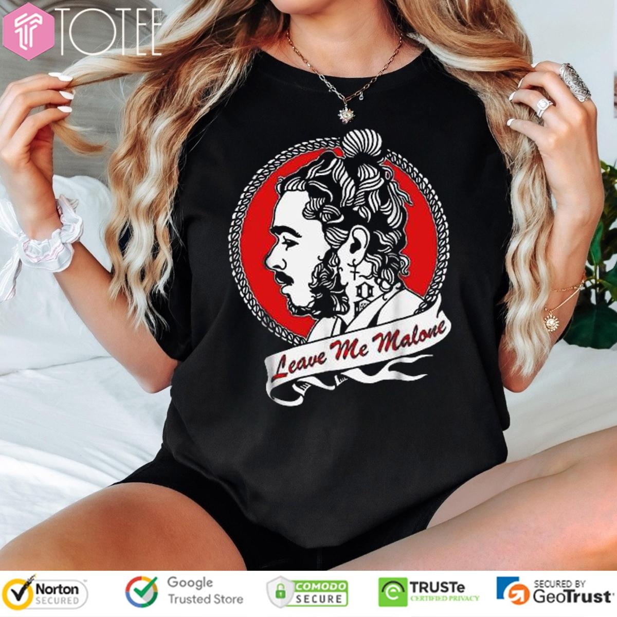 Post Leave Me Malone T-shirt